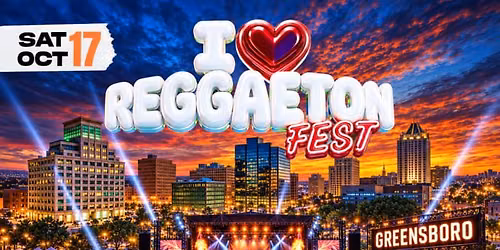 I LOVE REGGAETON FEST - GREENSBORO