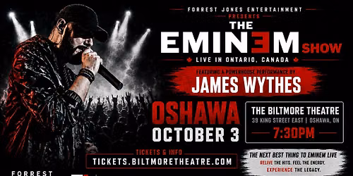 The EMINEM Show - Saturday October 3 - Oshawa - The Biltmore Theatre