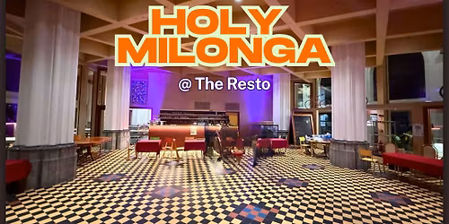 HOLY MILONGA @The Resto