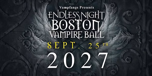 2027 Endless Night Boston Vampire Ball: Dark Realm Royale