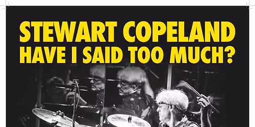 Stewart Copeland: Have I Said Too Much? \/\/ The Police, Hollywood and Other Adventures