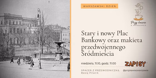 Stary i nowy Plac Bankowy oraz makieta przedwojennego \u015ar\u00f3dmie\u015bcia 