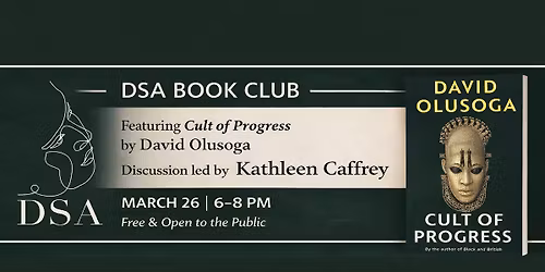 DSA Book Club Launch: "Cult of Progress" by David Olusoga.