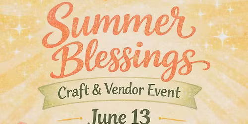 Summer Blessings Craft & Vendor Event 