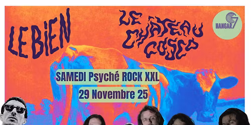 SAMEDI Psych\u00e9 ROCK XXL - Le Ch\u00e2teau Cosco + Le Bien - Brasserie Baudille - Hangar 7, Montpeyroux 34