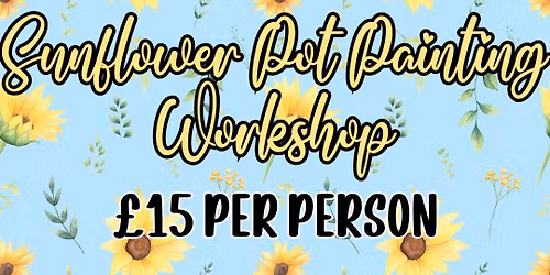 HALF TERM - Sunflower Pot Painting Workshop
