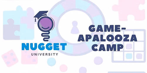 Nugget University Game-apalooza Camp