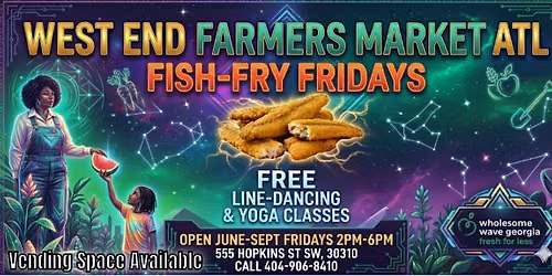 West End Farmers Market ATL Fish-Fry Fridays