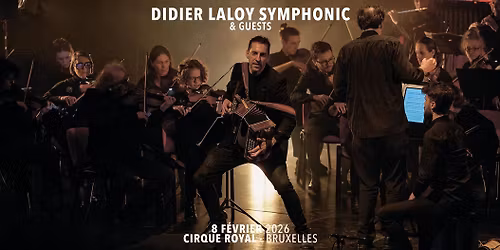 Didier Laloy Symphonic & Guests \u2022 Cirque Royal, Bruxelles