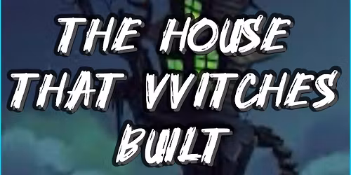 The House That VVitches Built