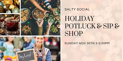 \ud83c\udf84Salty Social: Holiday Potluck & Sip + Shop