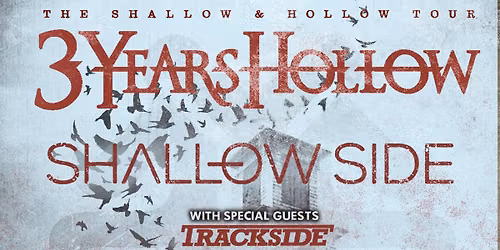 3 Years Hollow w\/ Shallow Side, Trackside and Embers Rise