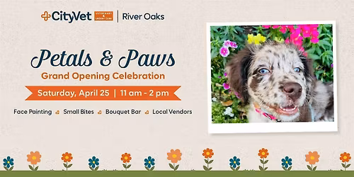 CityVet River Oaks - Petals & Paws Grand Opening Celebration