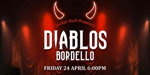 DIABLOS BORDELLO: A NIGHT OF BURLESQUE, DRAG & DEBAUCHERY