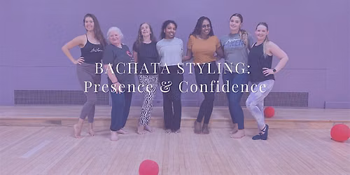 BACHATA STYLING: Presence & Confidence