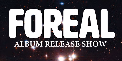 Foreal - Album Release Show