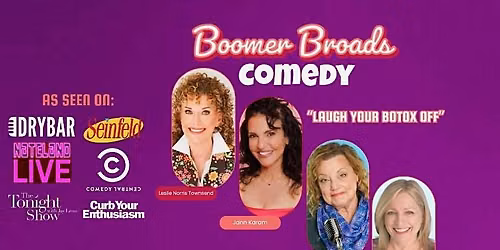 Boomer Broads Comedy Tour: Laugh Your Botox Off  Live in Oak Park!