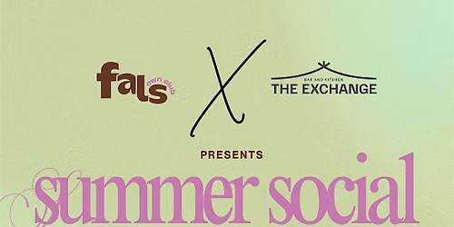 Fal's Own Club x The Exchange  - Summer Social
