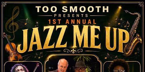 TOO SMOOTH PRESENTS "JAZZ ME UP"
