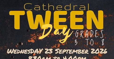 Cathedral Tween Day for people in Grades 3 to 8