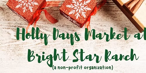 Holly Days Market at Bright Star Ranch