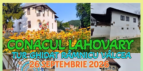 CONACUL LAHOVARY ȘI TUR GHIDAT RÂMNICU VÂLCEA 