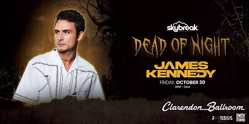 Skybreak Presents James Kennedy at Clarendon Ballroom