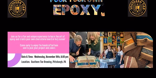 Pour Your Own Epoxy\u2122 (November 19th at Southern Tier Brewing, Pittsburgh, PA)