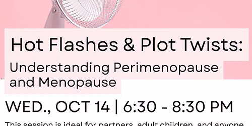 Hot Flashes & Plot Twists: Understanding Perimenopause and Menopause