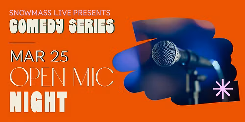 Snowmass Live Comedy: Open Mic