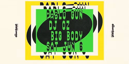 The Downbeat Presents: Pablo Gun, DJ Oz, Big Body