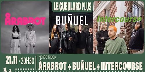 \u00c5RABROT + BU\u00d1UEL + INTERCOURSE | Le Gueulard Plus