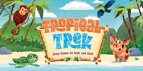 2026 Vacation Bible School - Tropical Trek