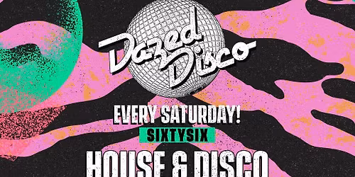 Dazed Disco @ Sixty Six Every Saturday in Bristol