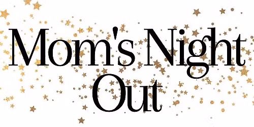 Mom\u2019s Night Out March 