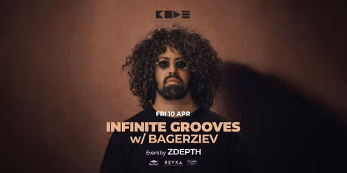 INFINITE GROOVES w\/ BAGERZIEV 10APR