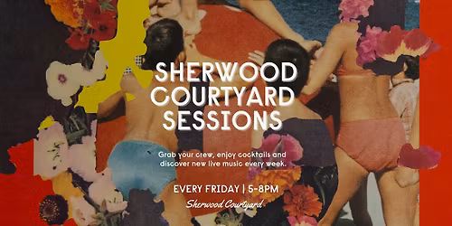 SHERWOOD COURTYARD SESSIONS 