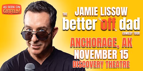 Jamie Lissow: Better Off Dad Comedy Tour in Anchorage, AK