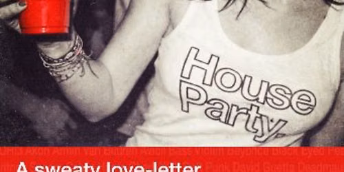 House Party. A sweaty love-letter to the 2010s rager