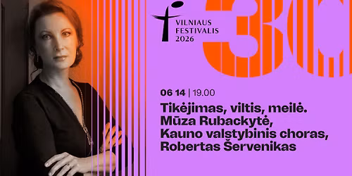 Tik\u0117jimas, viltis, meil\u0117. M\u016bza Rubackyt\u0117, Kauno valstybinis choras, Robertas \u0160ervenikas