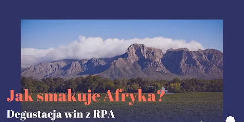 Jak smakuje Afryka? Degustacja win z RPA
