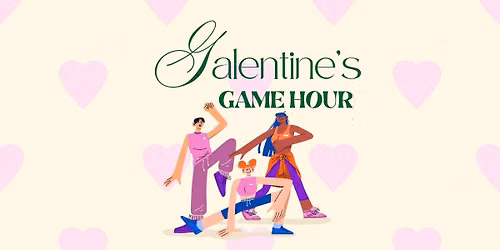 Galentines Game Hour