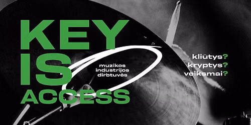 Key is Access: muzikos industrijos dirbtuv\u0117s
