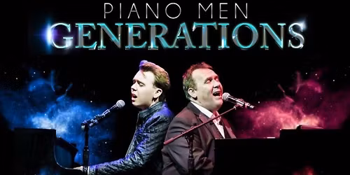Piano Men Generations \u2013 The Music of Billy Joel & Elton John