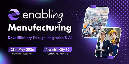 enabling Manufacturing: Driving Efficiency through Integration & AI