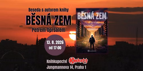 Beseda s Petrem Opr\u0161alem - autorem knihy B\u011bsn\u00e1 zem