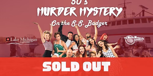 50's Murder Mystery on the S.S. Badger - SOLD OUT