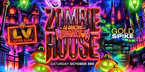 LA CASA DEL REGGAETON ZOMBIE HOUSE @ GOLD SPIKE 21+ FREE W\/RSVP