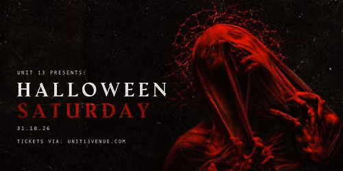 Unit 13 - Halloween Saturday \ud83d\udc80 [TICKETS NOW LIVE]
