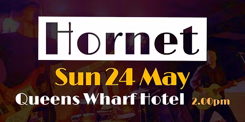 Hornet - Queens Wharf Hotel